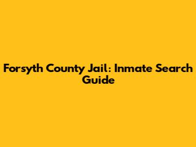 Forsyth County Jail: Inmate Search Guide
