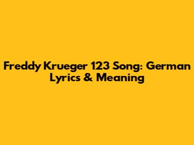 Freddy Krueger 123 Song: German Lyrics & Meaning