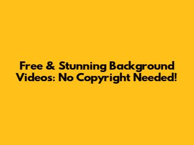 Free & Stunning Background Videos: No Copyright Needed!