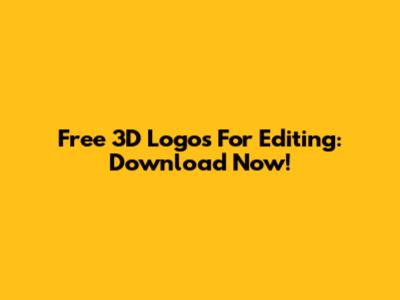 Free 3D Logos For Editing: Download Now!