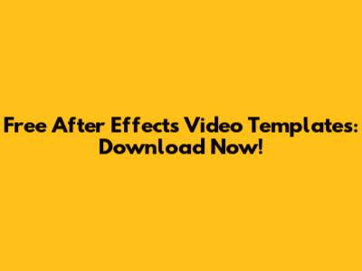 Free After Effects Video Templates: Download Now!