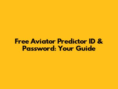 Free Aviator Predictor ID & Password: Your Guide