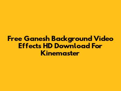 Free Ganesh Background Video Effects HD Download For Kinemaster