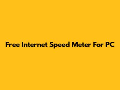 Free Internet Speed Meter For PC