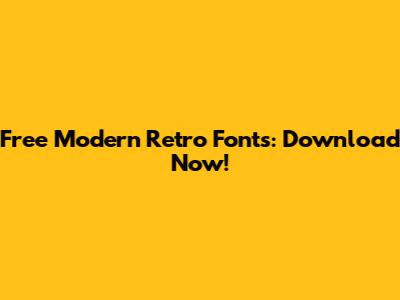 Free Modern Retro Fonts: Download Now!