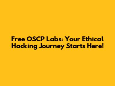 Free OSCP Labs: Your Ethical Hacking Journey Starts Here!