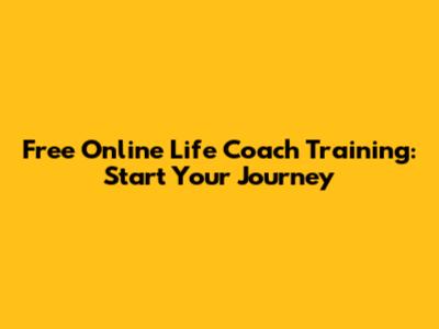 Free Online Life Coach Training: Start Your Journey