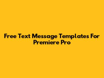 Free Text Message Templates For Premiere Pro