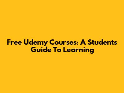Free Udemy Courses: A Student's Guide To Learning