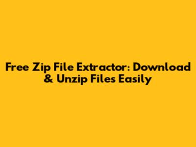 Free Zip File Extractor: Download & Unzip Files Easily