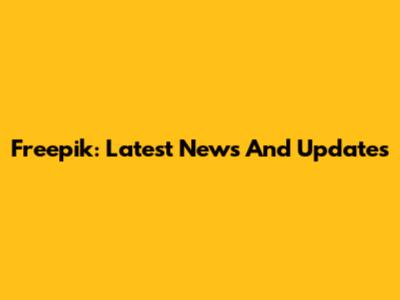 Freepik: Latest News And Updates