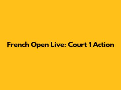 French Open Live: Court 1 Action