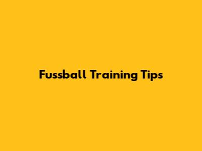 Fussball Training Tips