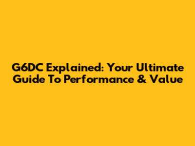 G6DC Explained: Your Ultimate Guide To Performance & Value