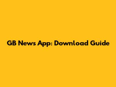 GB News App: Download Guide