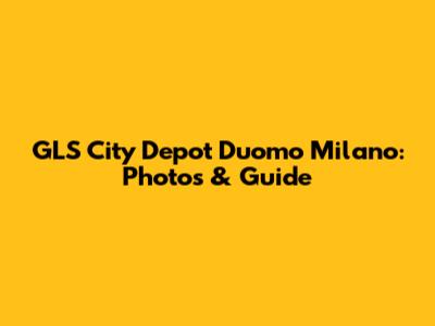 GLS City Depot Duomo Milano: Photos & Guide