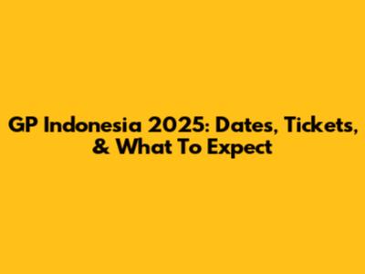 GP Indonesia 2025: Dates, Tickets, & What To Expect