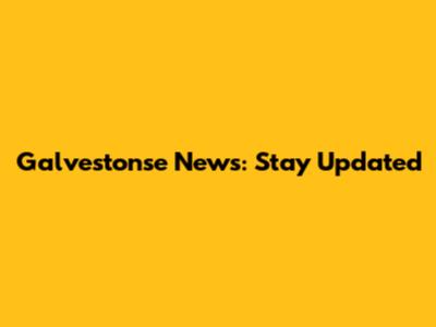 Galvestonse News: Stay Updated