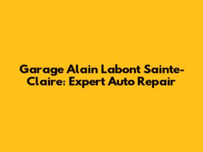 Garage Alain Labont Sainte-Claire: Expert Auto Repair
