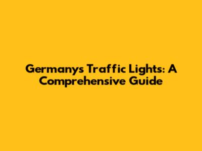 Germany's Traffic Lights: A Comprehensive Guide