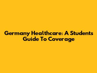 Germany Healthcare: A Student's Guide To Coverage