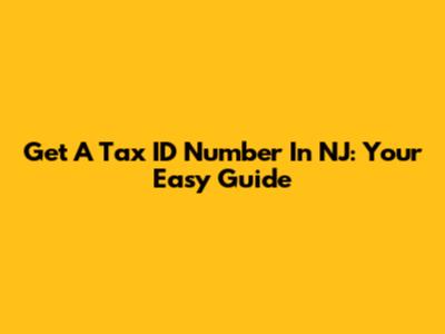 Get A Tax ID Number In NJ: Your Easy Guide
