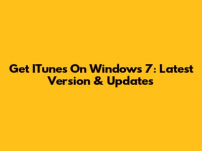 Get ITunes On Windows 7: Latest Version & Updates