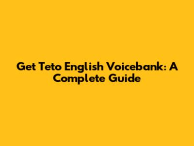 Get Teto English Voicebank: A Complete Guide