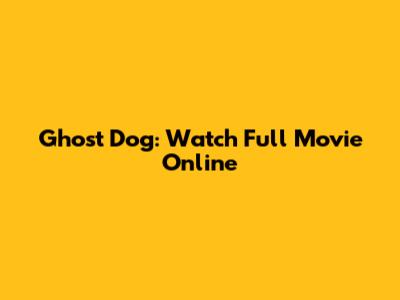 Ghost Dog: Watch Full Movie Online