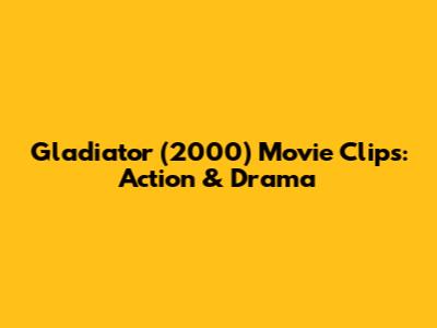 Gladiator (2000) Movie Clips: Action & Drama