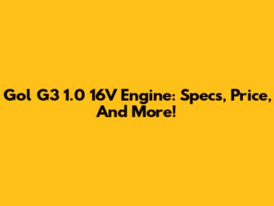 Gol G3 1.0 16V Engine: Specs, Price, And More!