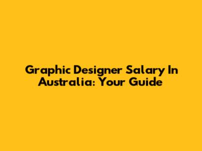 Graphic Designer Salary In Australia: Your Guide