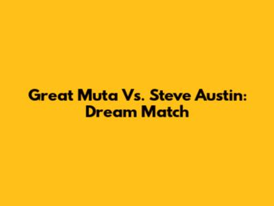 Great Muta Vs. Steve Austin: Dream Match