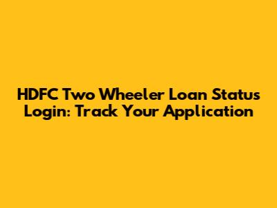 HDFC Two Wheeler Loan Status Login: Track Your Application
