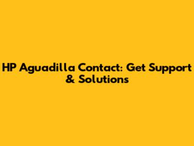 HP Aguadilla Contact: Get Support & Solutions
