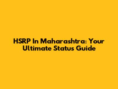 HSRP In Maharashtra: Your Ultimate Status Guide