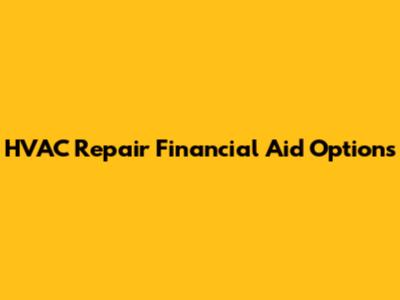 HVAC Repair Financial Aid Options