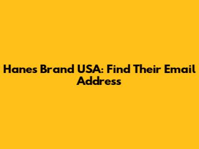 Hanes Brand USA: Find Their Email Address