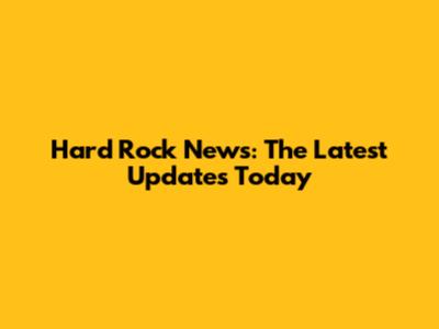 Hard Rock News: The Latest Updates Today