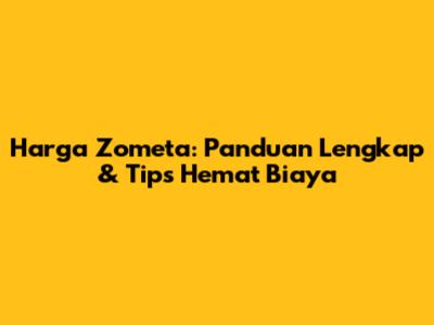 Harga Zometa: Panduan Lengkap & Tips Hemat Biaya