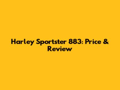 Harley Sportster 883: Price & Review