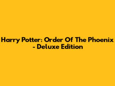 Harry Potter: Order Of The Phoenix - Deluxe Edition
