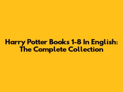 Harry Potter Books 1-8 In English: The Complete Collection