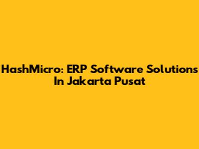 HashMicro: ERP Software Solutions In Jakarta Pusat