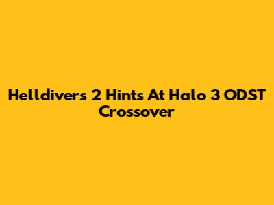 Helldivers 2 Hints At Halo 3 ODST Crossover