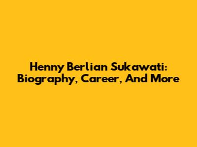 Henny Berlian Sukawati: Biography, Career, And More