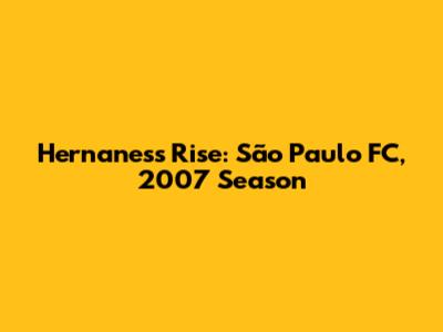 Hernanes's Rise: São Paulo FC, 2007 Season