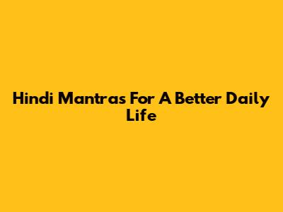 Hindi Mantras For A Better Daily Life