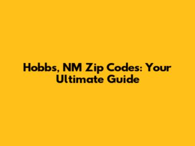 Hobbs, NM Zip Codes: Your Ultimate Guide