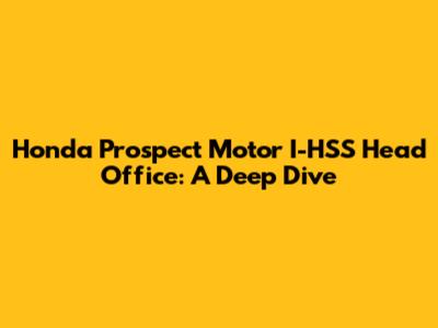 Honda Prospect Motor I-HSS Head Office: A Deep Dive